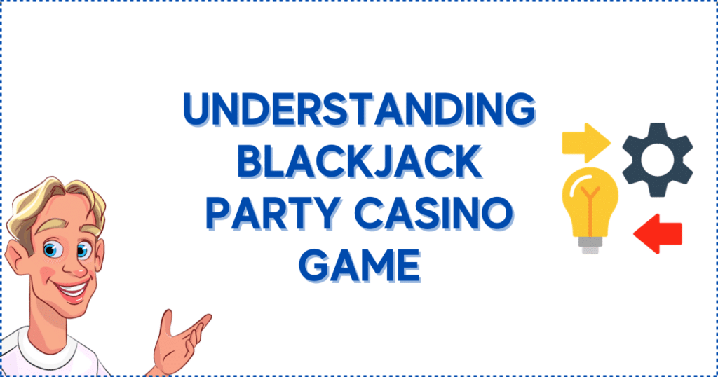 Understanding the Blackjack Party Casino Game