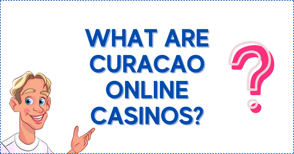 What are Curacao Online Casinos?