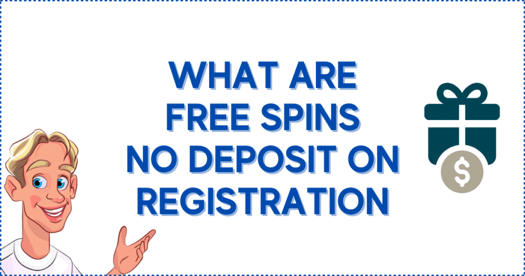 What are Free Spins No Deposit on Registration