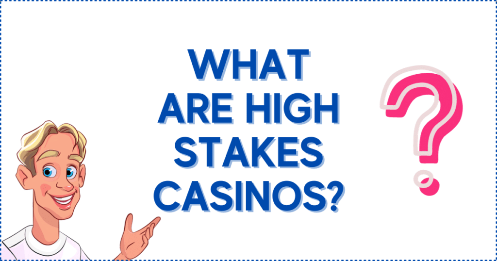 What are High Stakes Casinos?