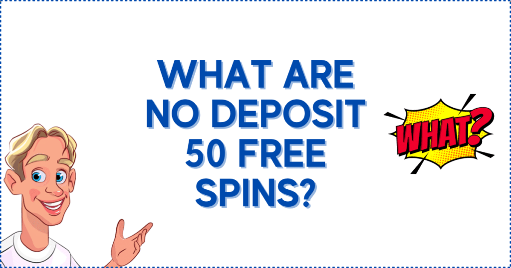 What are No Deposit 50 Free Spins?