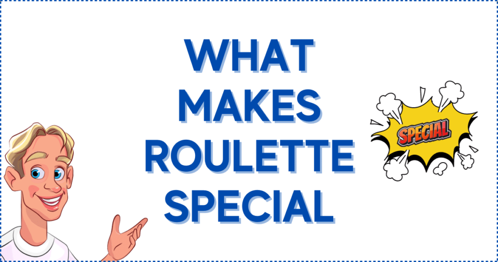 What Makes Roulette Special