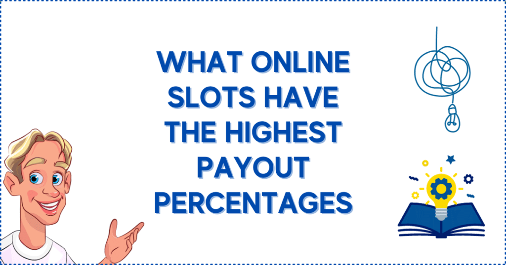 What Online Slots Have the Highest Payout Percentages on the Best Paying Casinos Online