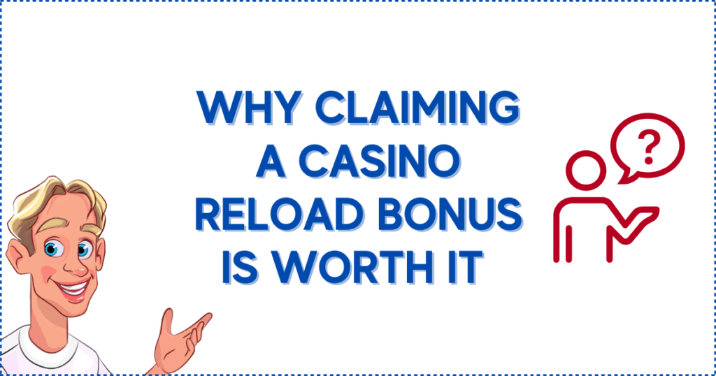 Why Claiming a Casino Reload Bonus is Worth It 