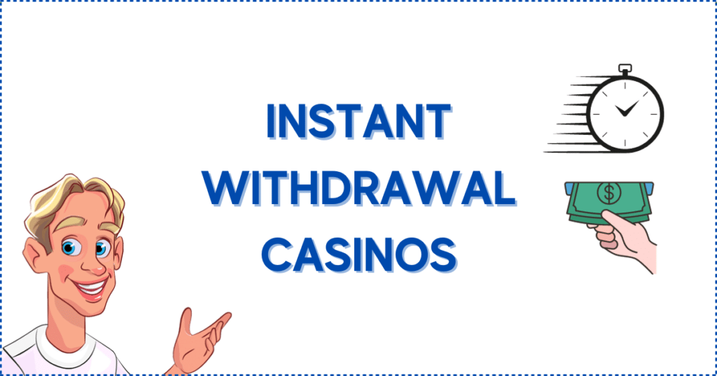 Image for the section New Instant Withdrawal Casinos. It shows the Casinoclaw mascot, a clock, and cash being withdrawn.