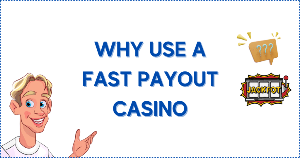 Image for the section Why Gamble at a Fast Payout Online Casino? It shows the Casinoclaw mascot, a jackpot slot reel, and a speech bubble with question marks in it.