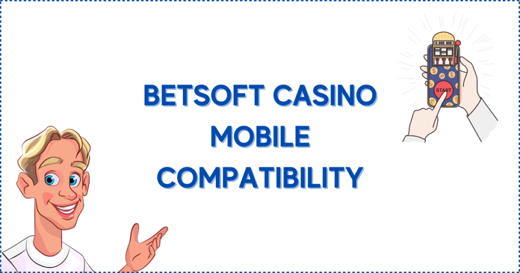 Betsoft Casino Mobile Compatibility. The image shows the Casinoclaw mascot, and someone holding a mobile phone about to press the start button on a game to start betting.