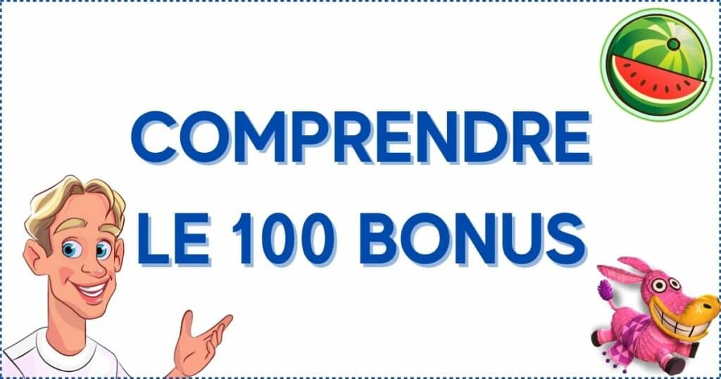 Comprendre le 100 bonus