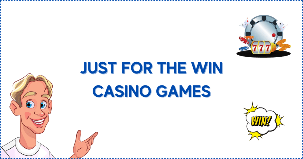 Just for the Win Casino Games