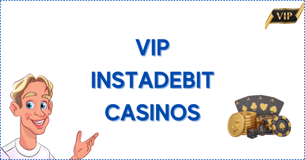VIP Instadebit Casinos