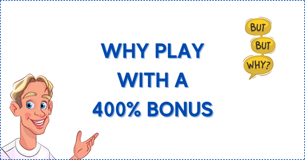 Added an image for the Why Play Casino Games with a 400% Casino Bonus heading. It shows the Casinoclaw mascot and speech bubbles with the words 'But', 'But', and 'Why' written inside of them.