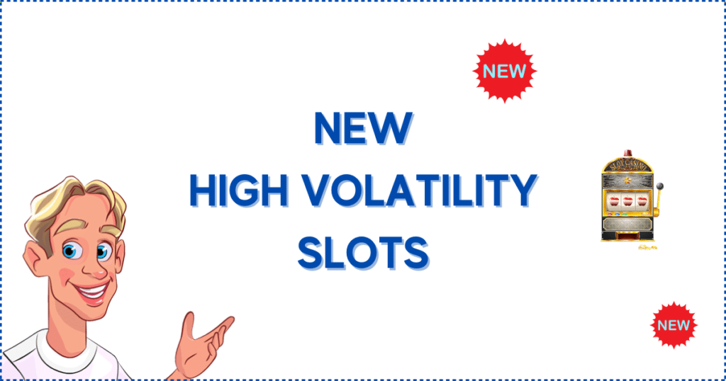 Brand New High Volatility Slots Online. The image shows the Casinoclaw mascot, two 'new' banners, and a slot machine.