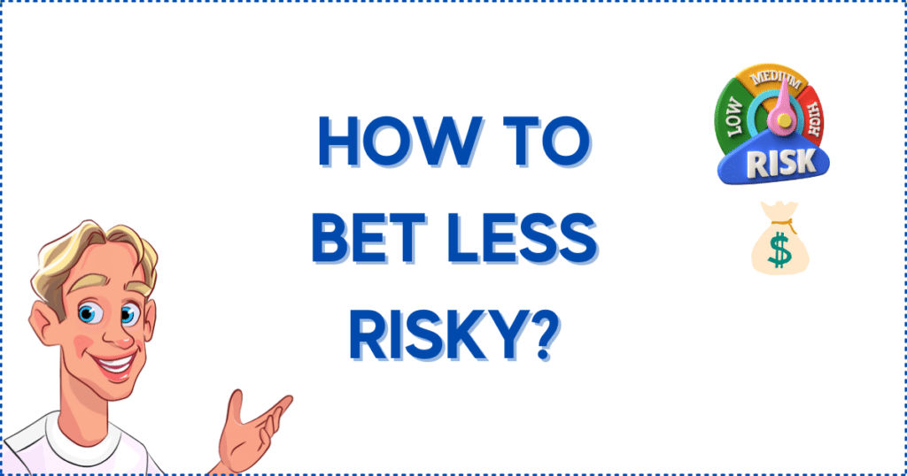 Image for the section How Do You Bet Less Risky If You Are Not On A Minimum Deposit Casino.