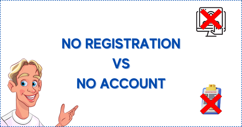 Image for the section The Distinctions Between a No Registration Casino and No Account Casino.