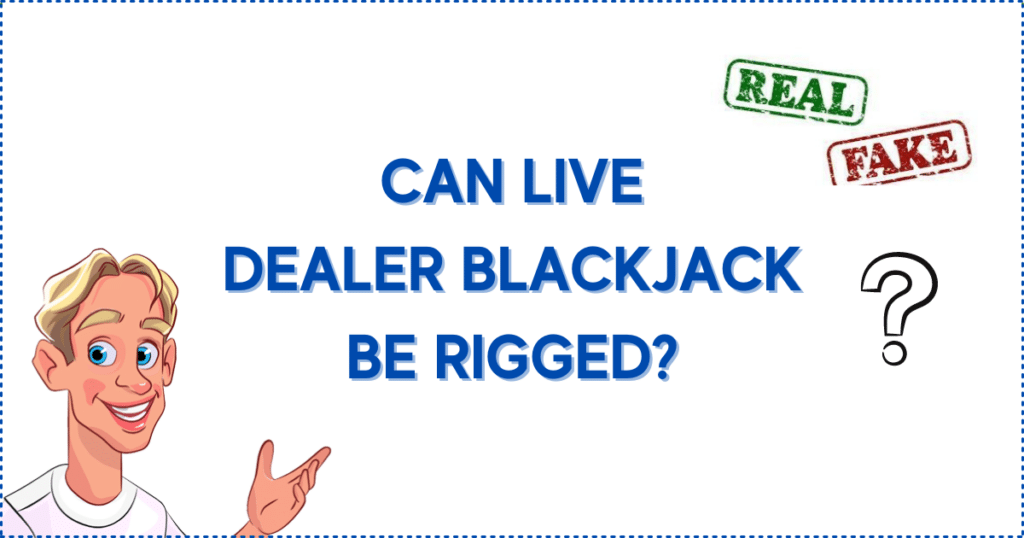 Image for the section Can Live Dealer Blackjack Be Rigged? It shows the Casinoclaw mascot, a question mark, a 'real', and a 'fake' sign.