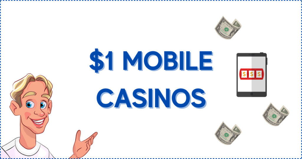 Image for the section Secure Mobile Casino Sites with $1 Minimum Deposit. It shows the Casinoclaw mascot, a mobile phone with a slot reel on the screen, and three dollar bills.