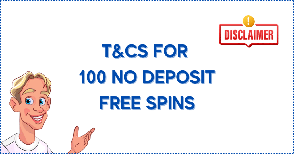 T&Cs for 100 No Deposit Free Spins